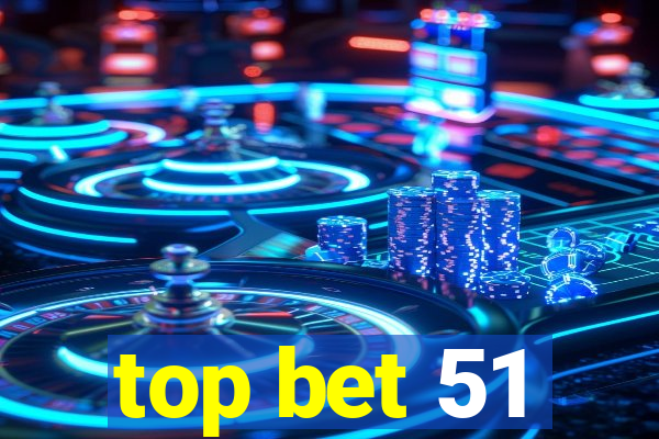 top bet 51